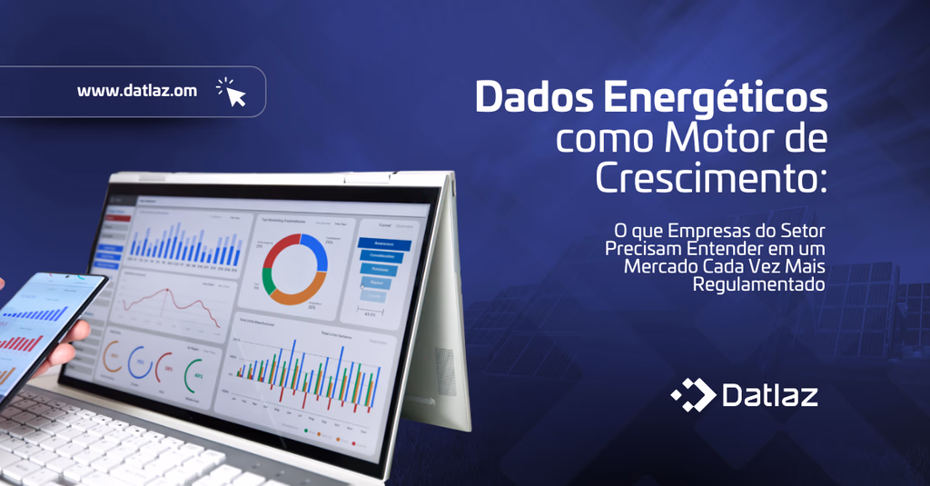 Dados energéticos como motor de crescimento: O que empresas do setor precisam entender em um mercado cada vez mais regulamentado